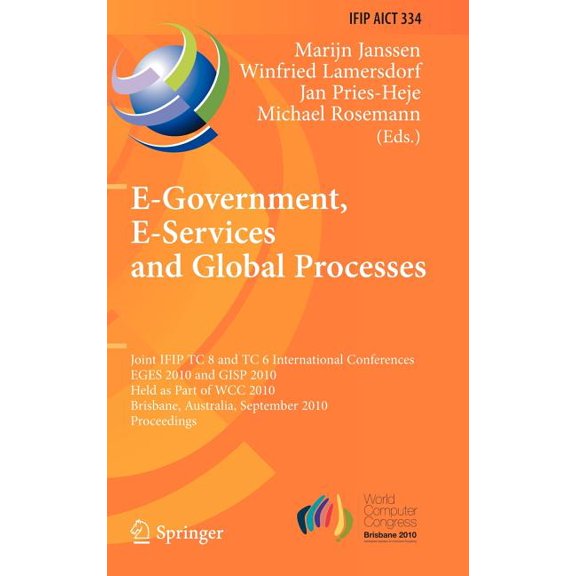 IFIP Advances in Information and Communi E-Government, E-Services and Global Processes: Joint IFIP TC 8 and TC 6 International Conferences, EGES 2010 and GISP 20, Book 334, (Hardcover)