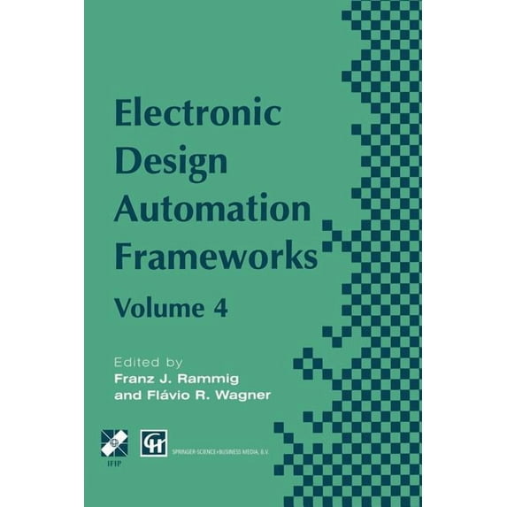 IFIP Advances in Information and Communi Electronic Design Automation Frameworks: Proceedings of the Fourth International Ifip Wg 10.5 Working Conference on Elec, (Paperback)