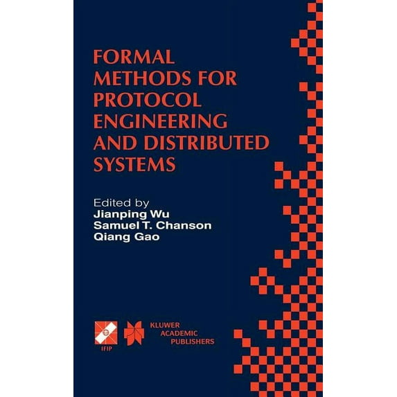 IFIP Advances in Information and Communi Formal Methods for Protocol Engineering and Distributed Systems: Forte XII / Pstv Xix'99, Book 28, (Hardcover)
