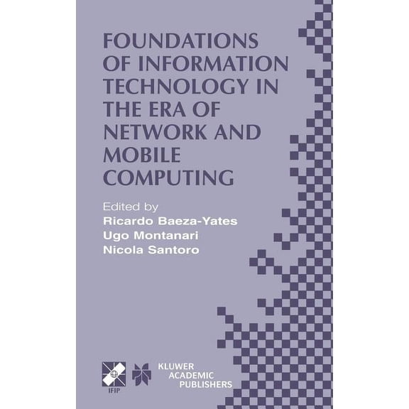 IFIP Advances in Information and Communi Foundations of Information Technology in the Era of Network and Mobile Computing: Ifip 17th World Computer Congress -- T, Book 96, (Hardcover)