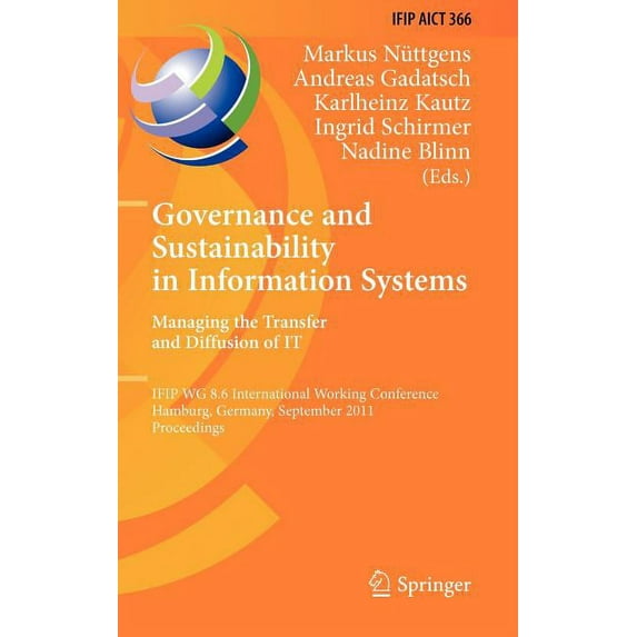 IFIP Advances in Information and Communi Governance and Sustainability in Information Systems: Managing the Transfer and Diffusion of IT: IFIP WG 8.6 Internation, Book 366, (Hardcover)