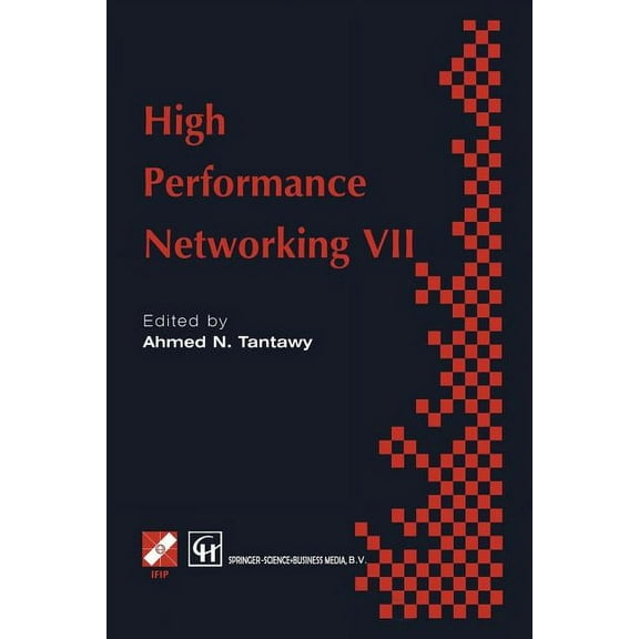 IFIP Advances in Information and Communi High Performance Networking VII: Ifip Tc6 Seventh International Conference on High Performance Networks (Hpn ' 97),, (Paperback)