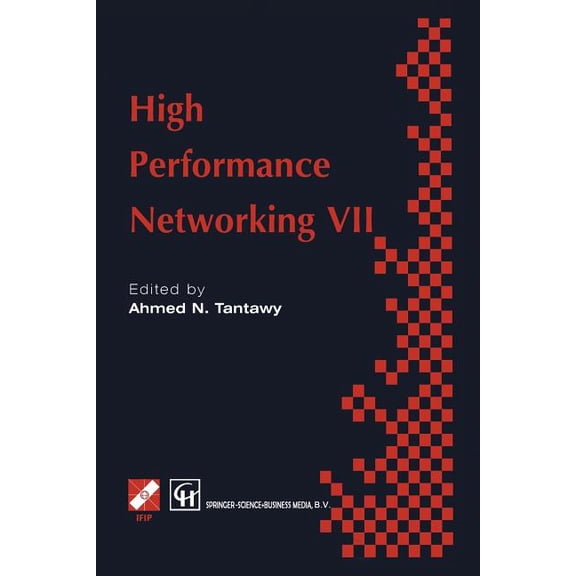 IFIP Advances in Information and Communi High Performance Networking VII: Ifip Tc6 Seventh International Conference on High Performance Networks (Hpn ' 97),, (Paperback)