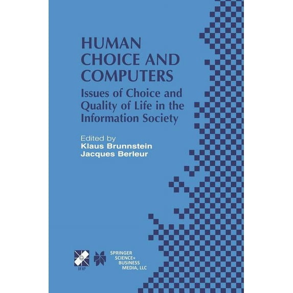 IFIP Advances in Information and Communi Human Choice and Computers: Issues of Choice and Quality of Life in the Information Society, Book 98, (Paperback)