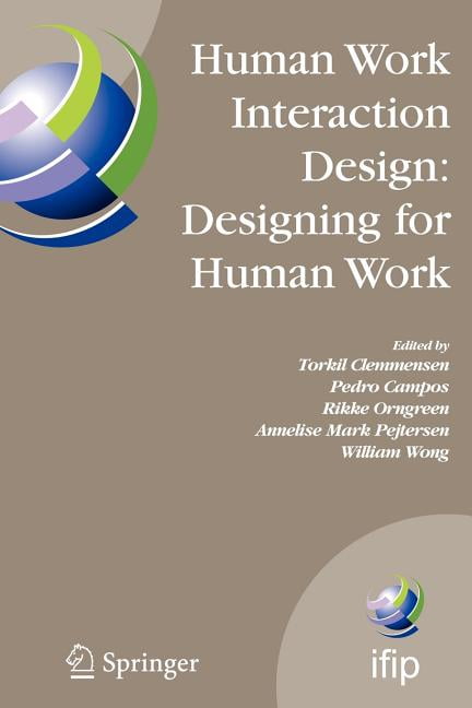 IFIP Advances in Information and Communi Human Work Interaction Design: Designing for Human Work: The First Ifip Tc 13.6 Wg Conference: Designing for Human Work,, Book 221, (Paperback)