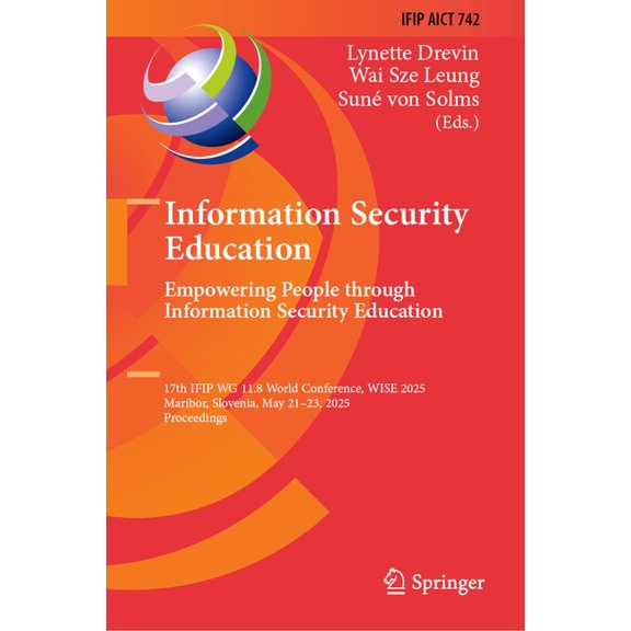 IFIP Advances in Information and Communi Information Security Education. Empowering People Through Information Security Education: 17th Ifip Wg 11.8 World Confer, Book 742, (Hardcover)