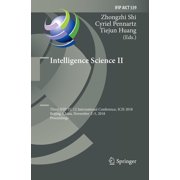 IFIP Advances in Information and Communi Intelligence Science II Third Ifip Tc 12 International Conference, Icis 2018, Beijing, China, November 2-5, 2018, Proce, Book 539, Paperback