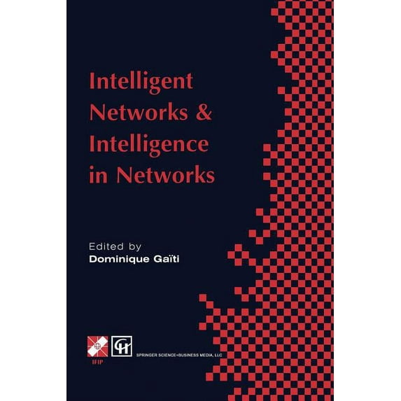 IFIP Advances in Information and Communi Intelligent Networks and Intelligence in Networks: Ifip Tc6 Wg6.7 International Conference on Intelligent Networks and I, (Paperback)
