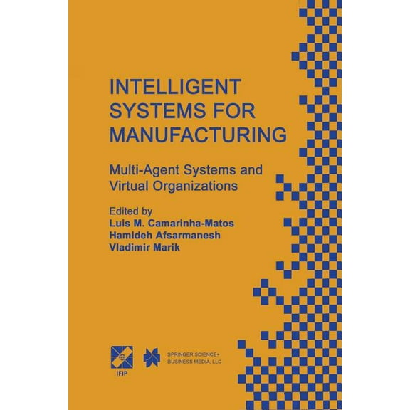 IFIP Advances in Information and Communi Intelligent Systems for Manufacturing: Multi-Agent Systems and Virtual Organizations Proceedings of the Basys'98 -- 3rd , Book 1, (Paperback)