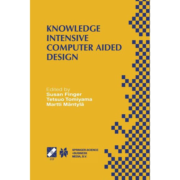 IFIP Advances in Information and Communi Knowledge Intensive Computer Aided Design: Ifip Tc5 Wg5.2 Third Workshop on Knowledge Intensive CAD December 1-4, 1998, , Book 33, (Paperback)