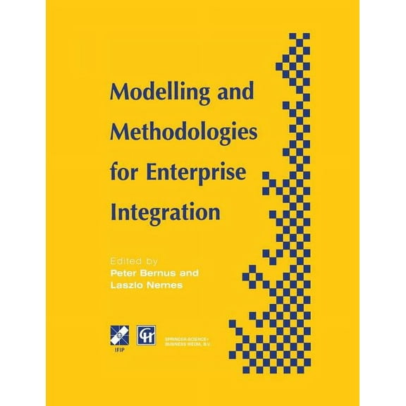 IFIP Advances in Information and Communi Modelling and Methodologies for Enterprise Integration: Proceedings of the Ifip Tc5 Working Conference on Models and Met, (Paperback)