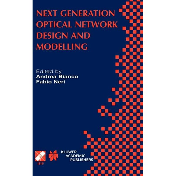 IFIP Advances in Information and Communi Next Generation Optical Network Design and Modelling: Ifip Tc6 / Wg6.10 Sixth Working Conference on Optical Network Desi, Book 114, (Hardcover)