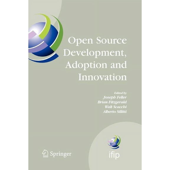 IFIP Advances in Information and Communi Open Source Development, Adoption and Innovation: Ifip Working Group 2.13 on Open Source Software, June 11-14, 2007, Lim, Book 234, (Paperback)