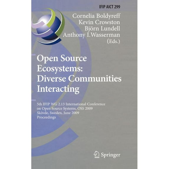 IFIP Advances in Information and Communi Open Source Ecosystems: Diverse Communities Interacting: 5th Ifip Wg 2.13 International Conference on Open Source System, Book 299, (Hardcover)