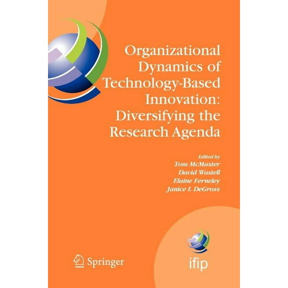 IFIP Advances in Information and Communi Organizational Dynamics of Technology-Based Innovation: Diversifying the Research Agenda: Ifip Tc8 Wg 8.6 International , Book 235, (Paperback)