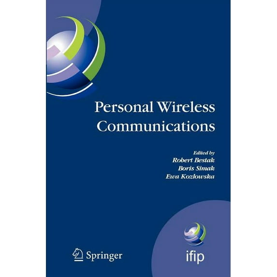 IFIP Advances in Information and Communi Personal Wireless Communications: The 12th Ifip International Conference on Personal Wireless Communications (Pwc 2007),, Book 245, (Paperback)