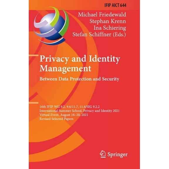 IFIP Advances in Information and Communi Privacy and Identity Management. Between Data Protection and Security: 16th Ifip Wg 9.2, 9.6/11.7, 11.6/Sig 9.2.2 Intern, Book 644, (Paperback)
