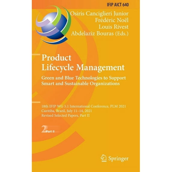 IFIP Advances in Information and Communi Product Lifecycle Management. Green and Blue Technologies to Support Smart and Sustainable Organizations: 18th Ifip Wg 5, Book 640, (Hardcover)