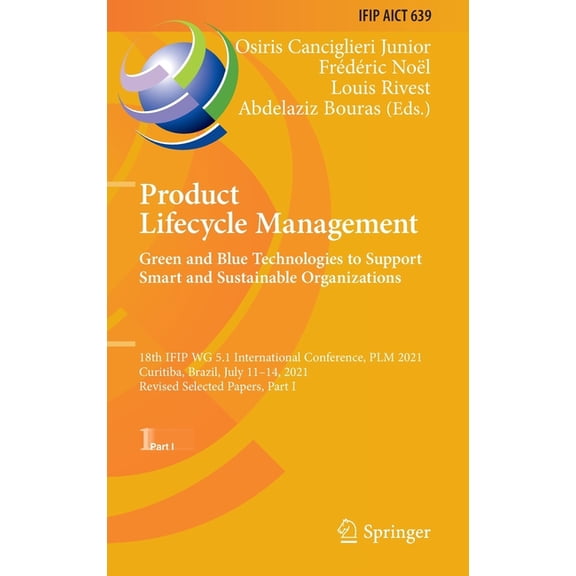 IFIP Advances in Information and Communi Product Lifecycle Management. Green and Blue Technologies to Support Smart and Sustainable Organizations: 18th Ifip Wg 5, Book 639, (Hardcover)