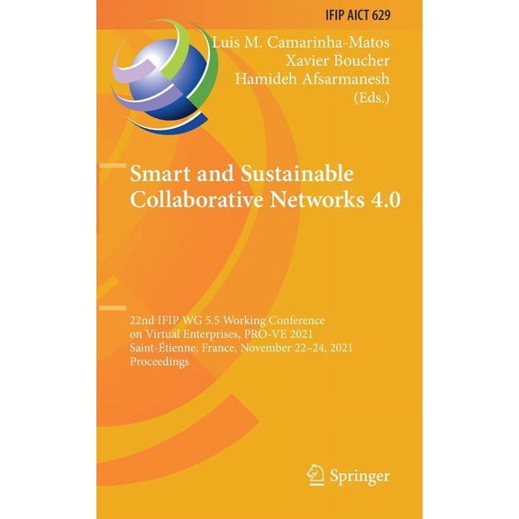 IFIP Advances in Information and Communi Smart and Sustainable Collaborative Networks 4.0: 22nd Ifip Wg 5.5 Working Conference on Virtual Enterprises, Pro-Ve 202, Book 629, (Hardcover)