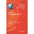 thumbnail image 1 of IFIP Advances in Information and Communi Trust Management III: Third Ifip Wg 11.11 International Conference, Ifiptm 2009, West Lafayette, In, Usa, June 15-19, 20, Book 300, (Hardcover), 1 of 1