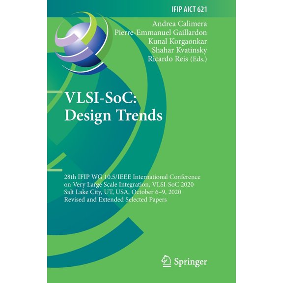 IFIP Advances in Information and Communi Vlsi-Soc: Design Trends: 28th Ifip Wg 10.5/IEEE International Conference on Very Large Scale Integration, Vlsi-Soc 2020,, Book 621, (Paperback)