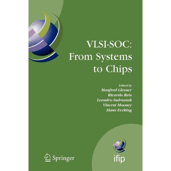 IFIP Advances in Information and Communi Vlsi-Soc: From Systems to Chips: Ifip Tc 10/Wg 10.5, Twelfth International Conference on Very Large Scale Ingegration of, Book 200, (Paperback)
