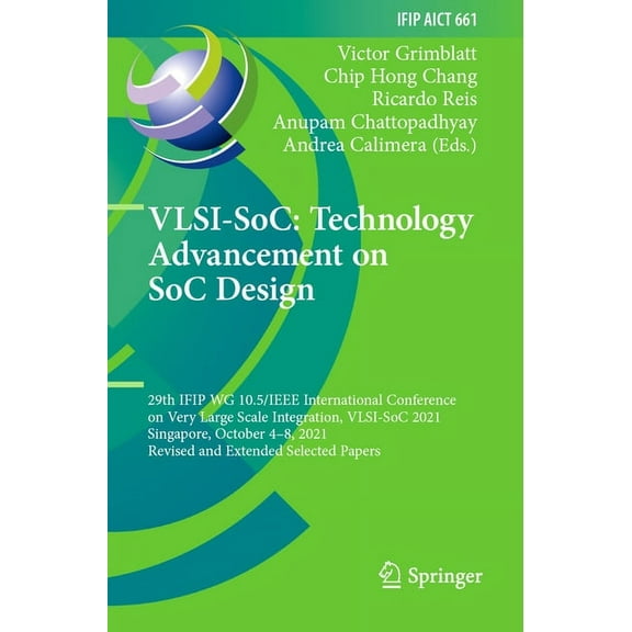 IFIP Advances in Information and Communi Vlsi-Soc: Technology Advancement on Soc Design: 29th Ifip Wg 10.5/IEEE International Conference on Very Large Scale Inte, Book 661, (Paperback)