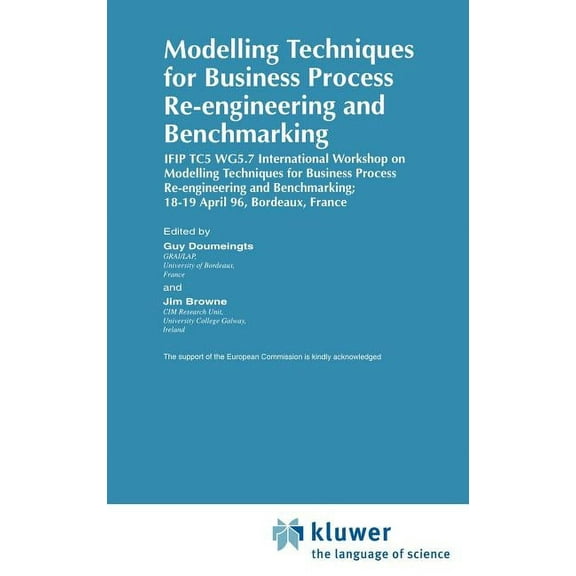 IFIP Advances in Information and Communi Modelling Techniques for Business Process Re-Engineering and Benchmarking, (Hardcover)