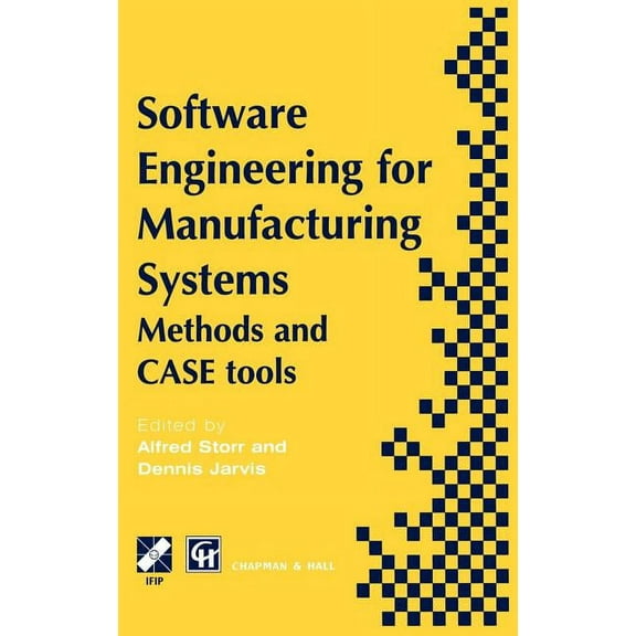 IFIP Advances in Information and Communi Software Engineering for Manufacturing Systems: Methods and Case Tools, (Hardcover)