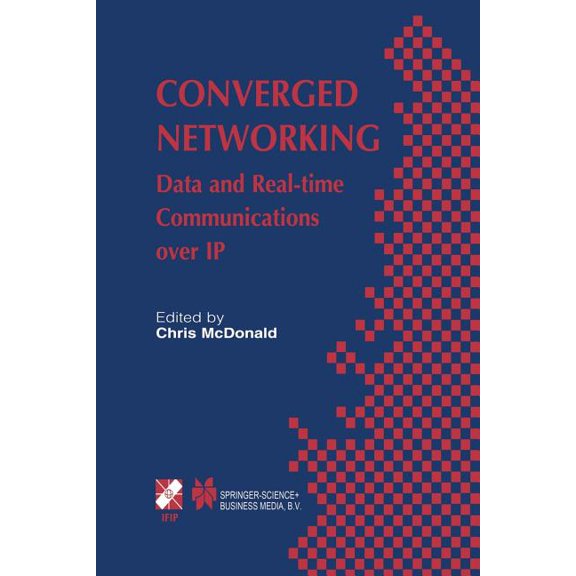 IFIP Advances in Information and Communi Converged Networking: Data and Real-Time Communications Over IP, Book 119, (Paperback)