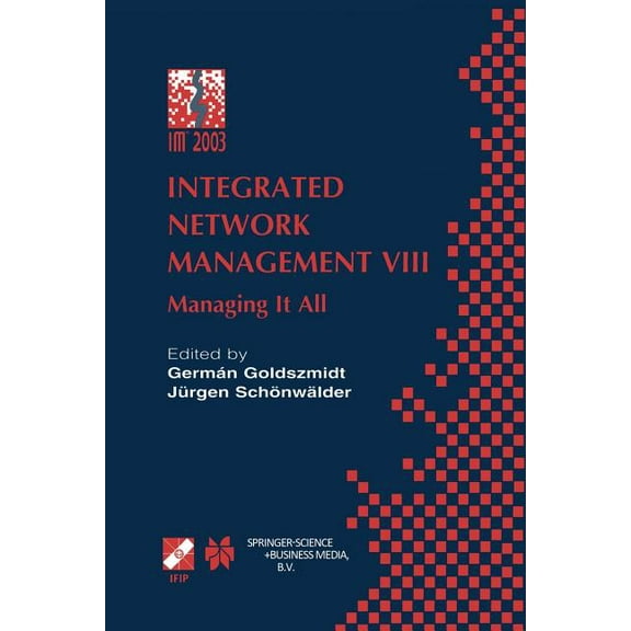 IFIP Advances in Information and Communi Integrated Network Management VIII: Managing It All, Book 118, (Paperback)