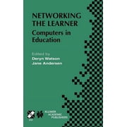 IFIP Advances in Information and Communi Networking the Learner Computers in Education, Book 89, Hardcover