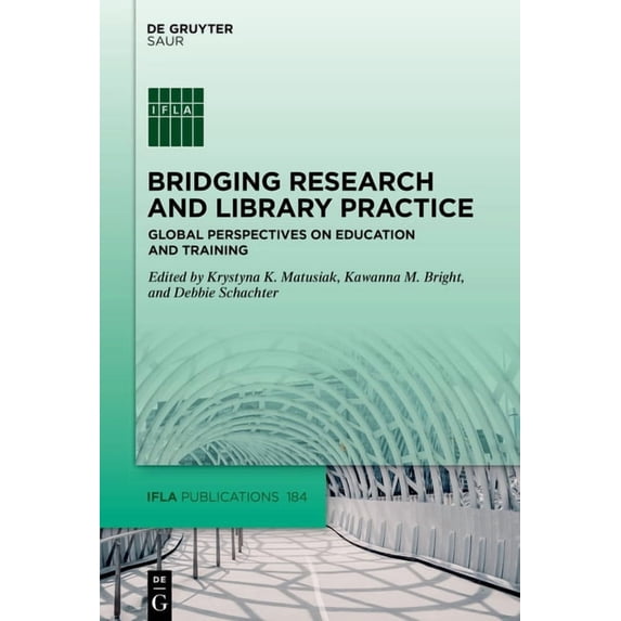 IFLA Publications Bridging Research and Library Practice: Global Perspectives on Education and Training, Book 184, (Hardcover)