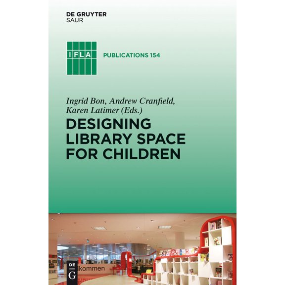 IFLA Publications Designing Library Space for Children, Book 154, (Hardcover)