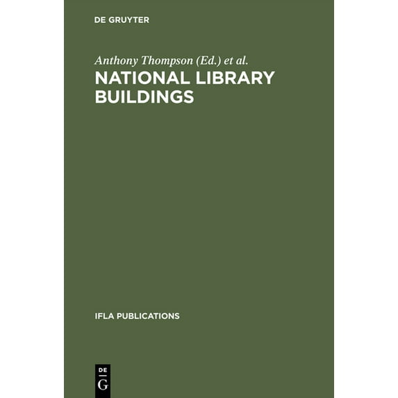 IFLA Publications National Library Buildings: Proceedings of the Colloquium Held in Rome, 3-6 September 1973, Book 2, (Hardcover)