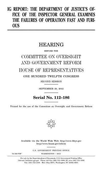 IG report: the Department of Justice's Office of the Inspector General examines the failures of Operation Fast and Furio, (Paperback)