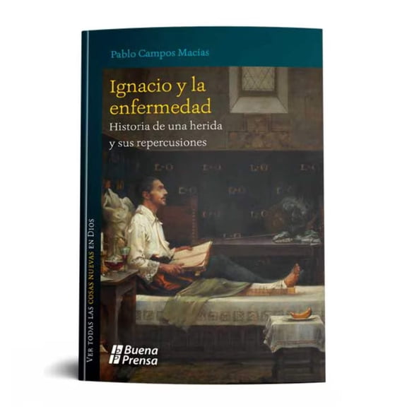 IGNACIO Y LA ENFERMEDAD. HISTORIA DE UNA HERIDA Y SUS REPERCUSIONES