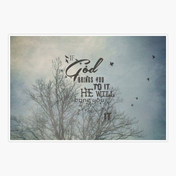 IGod brings you to it he will bring you through it Sticker