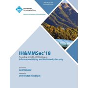 IH&MMSec18 Proceedings of the 6th ACM Workshop on Information Hiding and Multimedia Security, Paperback
