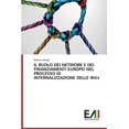 thumbnail image 1 of IL RUOLO DEI NETWORK E DEI FINANZIAMENTI EUROPEI NEL PROCESSO DI INTERNALIZZAZIONE DELLE INVs (Paperback), 1 of 1