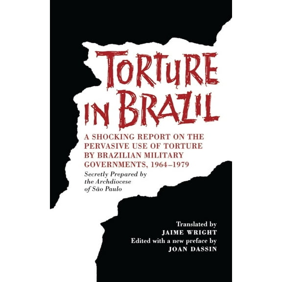 ILAS Special Publication Torture in Brazil: A Shocking Report on the Pervasive Use of Torture by Brazilian Military Governments, 1964-1979, Secre, (Paperback)