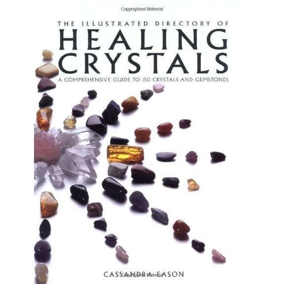 Pre-Owned The Illustrated Directory Of Healing Crystals: A Comprehensive Guide To 150 Crystals And Gemstones (Paperback) 1843402467 9781843402466