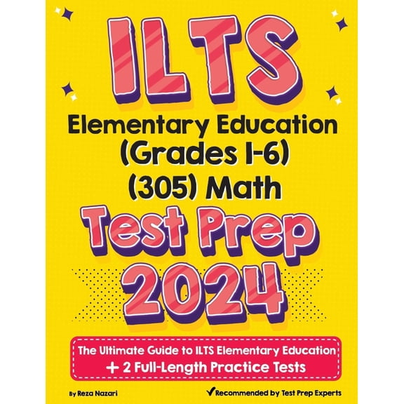 ILTS Elementary Education (Grades 1-6) (305) Math Test Prep: The Ultimate Guide to ILTS Elementary Education + 2 Full-Le, (Paperback)