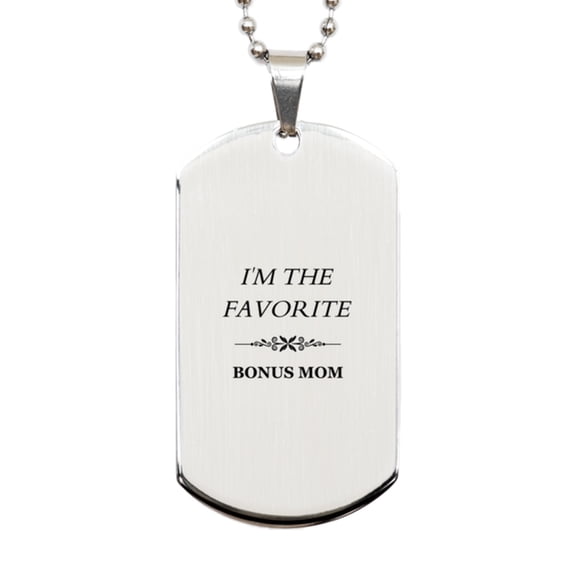 IM THE FAVORITE Engraved Silver Dog Tag - Bonus Mom Gift for Birthday, Christmas, Graduation - Unique and Inspirational Token of Love and Appreciation for Bonus Moms