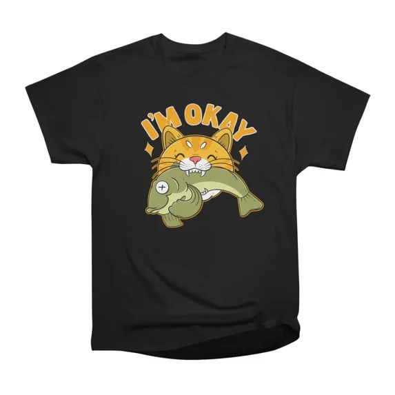 IM OKAY T-Shirt Tee Gift For Him Merch For Her Apparel For Friend1