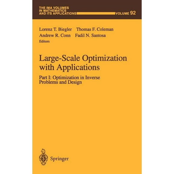 IMA Volumes in Mathematics and Its Appli Large-Scale Optimization with Applications: Part I: Optimization in Inverse Problems and Design, Book 92, (Hardcover)