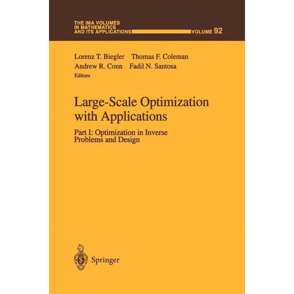 IMA Volumes in Mathematics and Its Appli Large-Scale Optimization with Applications: Part I: Optimization in Inverse Problems and Design, Book 92, (Paperback)