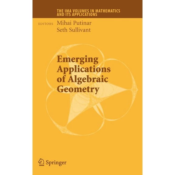 IMA Volumes in Mathematics and Its Appli Emerging Applications of Algebraic Geometry, Book 149, (Hardcover)
