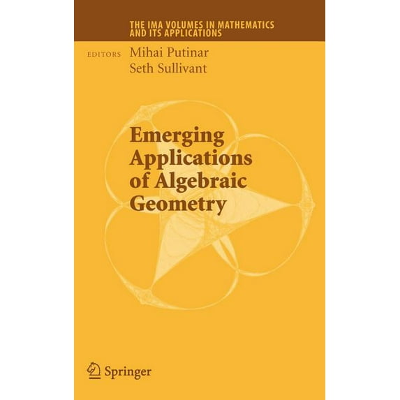 IMA Volumes in Mathematics and Its Appli Emerging Applications of Algebraic Geometry, Book 149, (Hardcover)